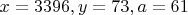 $x=3396, y=73, a=61$