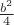 $\frac {b^2}4$