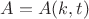 $A = A(k,t)$