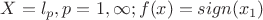 $X=l_p, p=1,\infty ; f(x)=sign(x_1)$