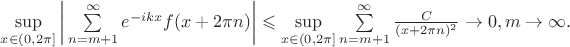 $\sup\limits_{x\in (0,2\pi]} \bigg| \sum\limits_{n=m+1}^{\infty} e^{-ikx}f(x+2\pi n) \bigg| \leqslant \sup\limits_{x\in (0,2\pi]} \sum\limits_{n=m+1}^{\infty} \frac{C}{(x+2\pi n)^2} \to 0, m\to \infty.$