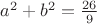 $ a^2+b^2=\frac{26}{9} $