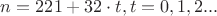 $n=221+32\cdot t, t=0,1,2...$