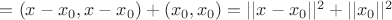 $=(x-x_0,x-x_0)+(x_0,x_0)=||x-x_0||^2+||x_0||^2$