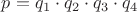 $p=q_1 \cdot q_2  \cdot q_3 \cdot q_4$