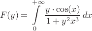 $$F(y)=\int\limits_0^{+\infty}{{y\cdot \cos(x)}\over{1+y^2x^3}}\,dx$$