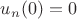 $u_n(0)=0$