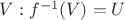 $V: f^{-1}(V) = U$ $V: f^{-1}(V) = U$