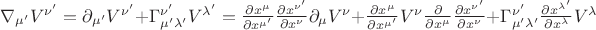 ${\nabla}_{{\mu}'}V^{{\nu}'}={\partial}_{{\mu}'}V^{{\nu}'}+{\Gamma}^{{\nu}'}_{{\mu}'{\lambda}'}V^{{\lambda}'}=\frac{\partial x^{\mu}}{\partial x^{{\mu}'}}\frac{\partial x^{{\nu}'}}{\partial x^{\nu}}{\partial}_{\mu}V^{\nu}+\frac{\partial x^{\mu}}{\partial x^{{\mu}'}}V^{\nu}\frac{\partial}{\partial x^{{\mu}}}\frac{\partial x^{{\nu}'}}{\partial x^{\nu}}+{\Gamma}^{{\nu}'}_{{\mu}'{\lambda}'}\frac {\partial x^{{\lambda}'}}{\partial x^{\lambda}}V^{\lambda}$