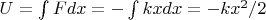 $ U = \int Fdx = -\int kxdx = -kx^2/2$