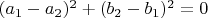 $(a_1-a_2)^2+(b_2-b_1)^2=0$