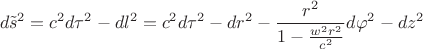 $$d\tilde{s}^2=c^2d\tau^2-dl^2=c^2d\tau^2-dr^2-\frac{r^2}{1-\frac{w^2r^2}{c^2}}d\varphi^2-dz^2$$