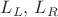 $L_L, \, L_R$