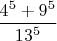 $\dfrac{4^5+9^5}{13^5}$