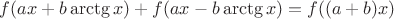 $f(ax+b\arctg{x})+f(ax-b\arctg{x})=f((a+b)x)$