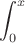 $\displaystyle \int \limts_0^x$