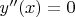 $y''(x)=0$
