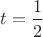 $t=\dfrac{1}{2}$