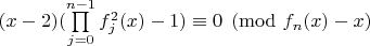 $(x-2)(\prod\limits_{j=0}^{n-1}f_j^2(x)-1)\equiv 0 \pmod{f_n(x)-x}$
