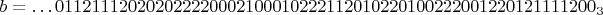 $b=\dots 011211120202022220002100010222112010220100222001220121111200_3$