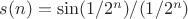 $s(n) = \sin(1 / 2^n)/(1 / 2^n)