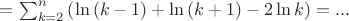 $=\sum_{k=2}^n\left(\ln\left(k-1\right)+\ln\left(k+1\right)-2\ln{k}\right)=...\\$