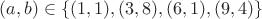$(a,b) \in \{(1,1),(3,8),(6,1),(9,4)\}$