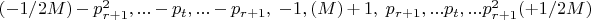 $(-1/2M) -p_{r+1}^2,...-p_t,...-p_{r+1},\;-1,(M)+1,\;p_{r+1},...p_t,...p^2_{r+1}(+1/2M)$