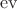 $\mathrm{ev}$