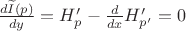 $\frac{d \widetilde{I}(p)}{d y} =H'_{p}-\frac{d}{d x}H'_{p'}=0$