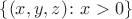 $\{(x,y,z)\colon x>0\}$