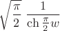 $\sqrt{\dfrac{\pi} 2} \; \dfrac 1 {\ch \frac{\pi} 2 w}}$