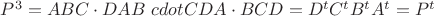 $P^3 =ABC \cdot DAB \ cdot CDA \cdot BCD = D^t C^t B^t A^t = P^t$
