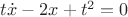 $t\dot{x} -2x+ t^2=0$