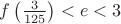 $f\left(\frac 3 {125}\right)<e<3$
