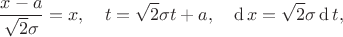 \begin{equation*}
\dfrac{x-a}{\sqrt2\sigma}
=
x
,\quad
t
=
\sqrt2\sigma t + a
,\quad
\mathop{\mathrm{d{}}}x
=
\sqrt2\sigma\mathop{\mathrm{d{}}}t
,
\end{equation*}