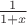 $\frac 1 {1 + x}$