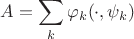 $$A=\sum_k\varphi_k(\cdot,\psi_k)$$