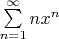 $\sum\limits_{n=1}^{\infty}nx^n$