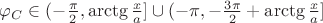 $\varphi_C\in(-\frac{\pi}{2}, \arctg\frac{x}{a}]\cup(-\pi, -\frac{3\pi}{2}+\arctg\frac{x}{a}]$
