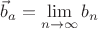 $\vec b_a=\lim\limits_{n\to\infty}b_n$