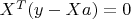 $X^T(y-Xa)=0$