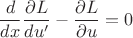 $$\frac{d}{dx}\frac{\partial L}{du'}-\frac{\partial L}{\partial u}=0$$