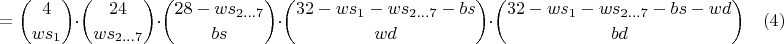 $$={ 4 \choose ws_1 } \cdot { 24 \choose ws_{2...7} } \cdot { 28-ws_{2...7} \choose bs } \cdot { 32-ws_1-ws_{2...7}-bs \choose wd } \cdot { 32-ws_1- ws_{2...7} - bs - wd \choose bd }  \quad(4)\end$$
