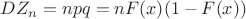 $DZ_n=npq=nF{(x)}(1-F{(x)})$