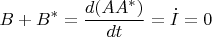 $$B+B^*=\frac{d(AA^*)}{dt}=\dot I=0$$