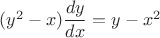 $(y^2-x)\dfrac{dy}{dx}=y-x^2$