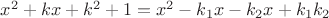 $x^2+kx+k^2+1 = x^2 -k_1x -k_2x + k_1k_2$