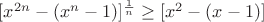 $[x^{2n}-(x^n-1)]^{\frac 1 n}\ge [x^2-(x-1)]$