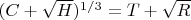 $(C+\sqrt{H})^{1/3}=T+\sqrt{R}$